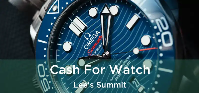 Cash For Watch Lee's Summit