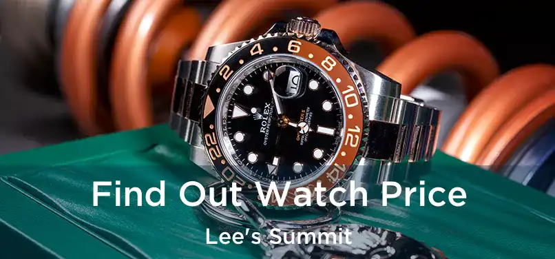 Find Out Watch Price Lee's Summit