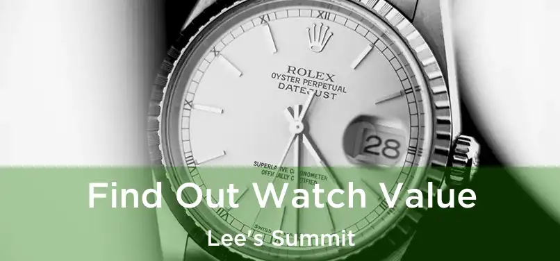 Find Out Watch Value Lee's Summit