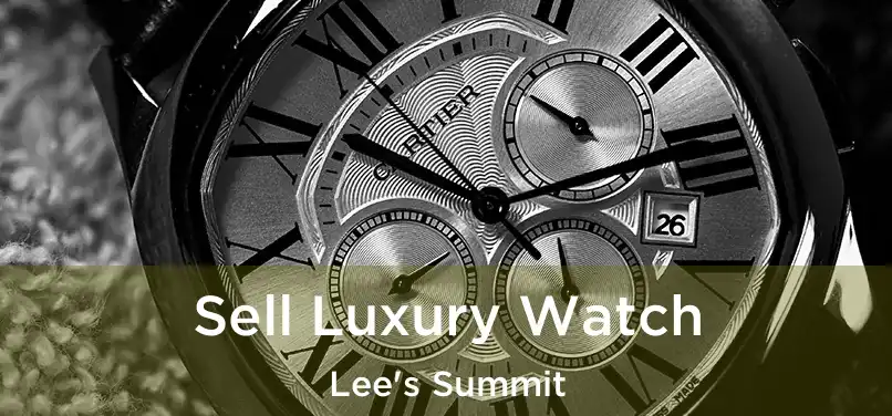 Sell Luxury Watch Lee's Summit