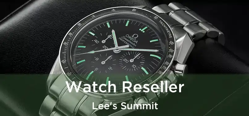 Watch Reseller Lee's Summit