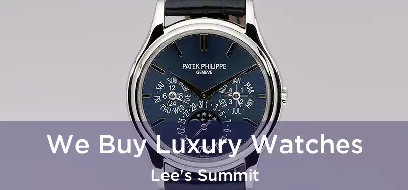 We Buy Luxury Watches Lee's Summit